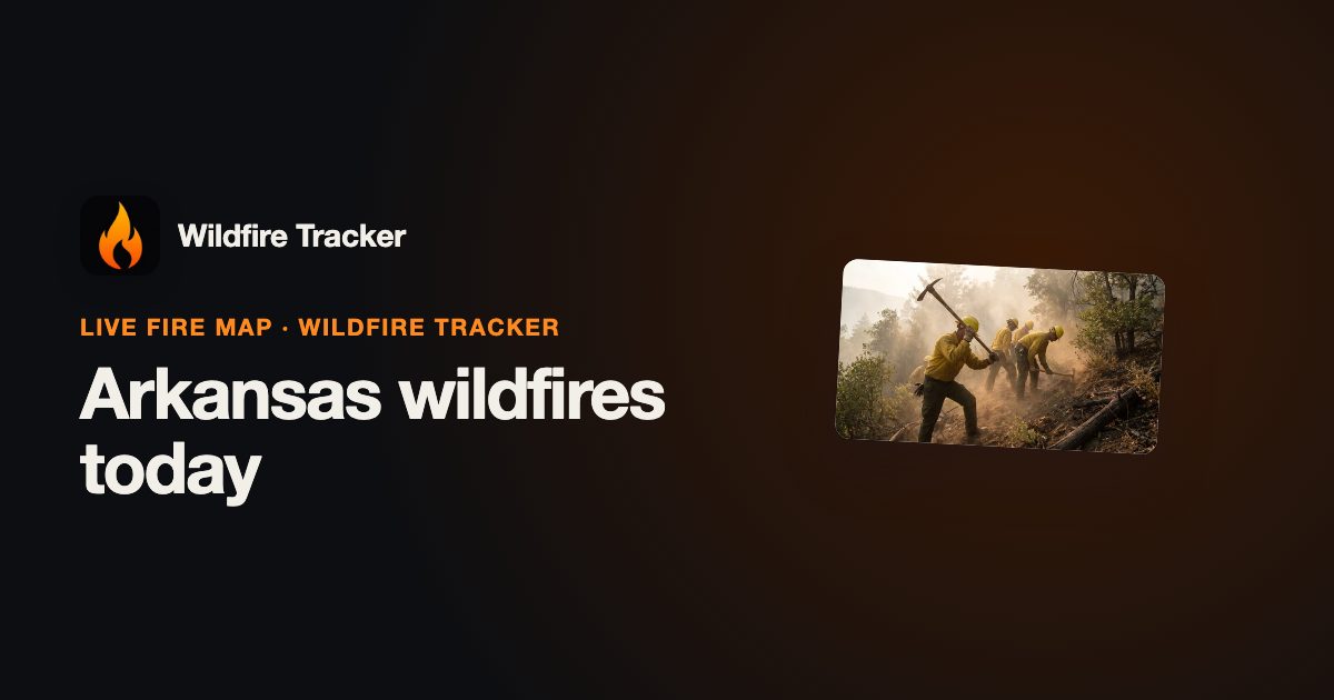 Arkansas Wildfires Today — Fire Map & Active Fires | Wildfire Tracker